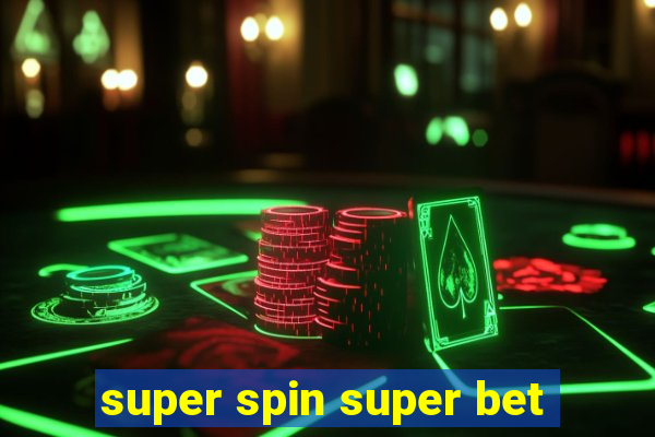 super spin super bet